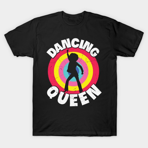 Retro Dancing Queen Party Lover Vintage Gift T-Shirt by BadDesignCo